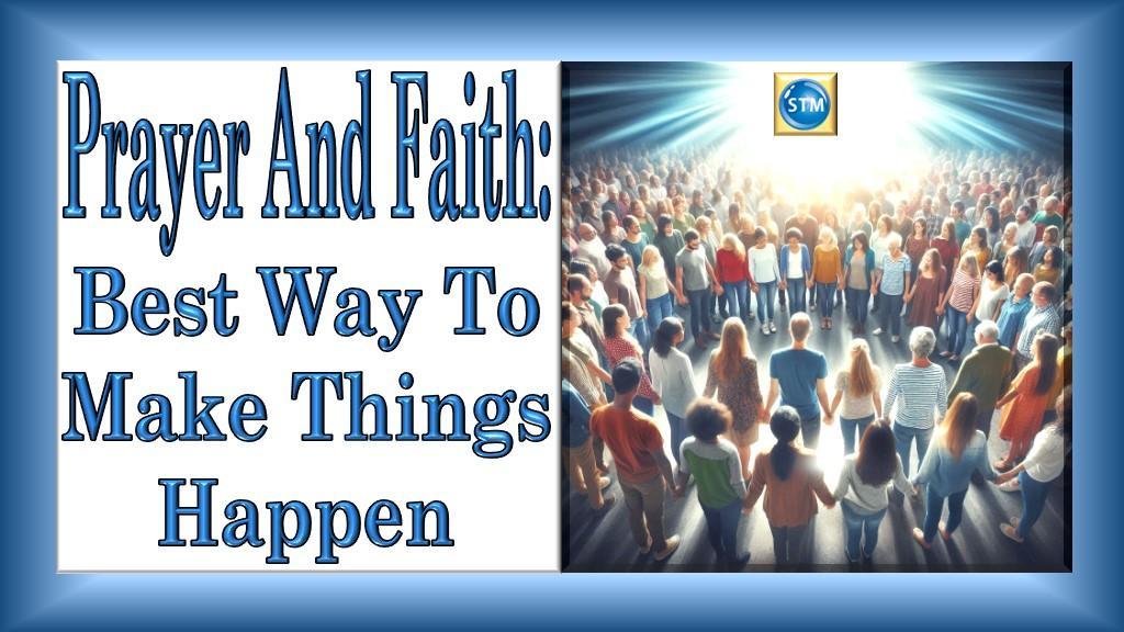 Prayer And Faith: Best Way To Make Things Happen